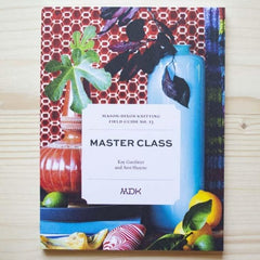 Modern Daily Knitting - Field Guide No. 13: Master Class