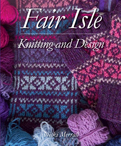 Fair Isle Knitting and Design